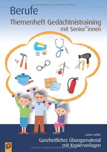 Berufe: Ganzheitliches Übungsmaterial mit Kopiervorlagen (Themenheft Gedächtnistraining mit Senioren und Seniorinnen)