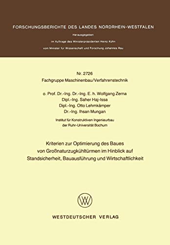 Kriterien zur Optimierung des Baues von Großnaturzugkühltürmen im Hinblick auf Standsicherheit, Bauausführung und Wirtschaftlichkeit ... Landes Nordrhein-Westfalen, 2726, Band 2726)