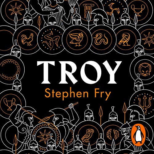Troy: Our Greatest Story Retold (Stephen Fry’s Greek Myths, Band 3)