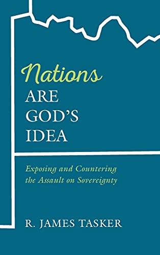Nations Are God's Idea: Exposing and Countering the Assault on Sovereignty