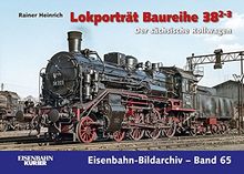 Lokporträt Baureihe 38.2-3: Der sächsische Rollwagen (Eisenbahn-Bildarchiv)