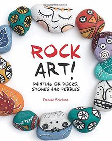 Rock Art!: Painting on Rocks, Stones and Pebbles