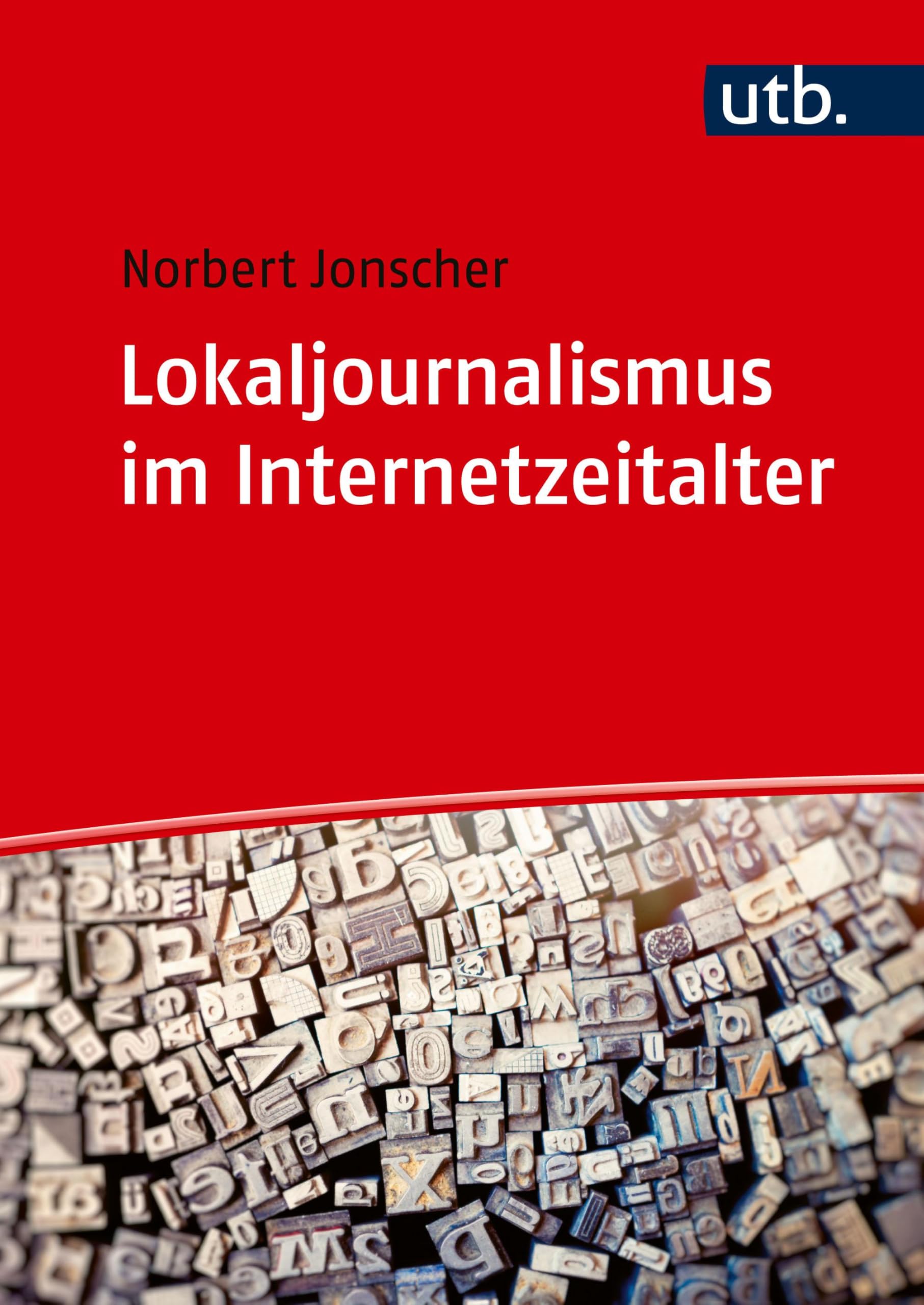 Lokaljournalismus im Internetzeitalter: Zur Bedeutung lokaler Kommunikation in einer globalen Medienwelt