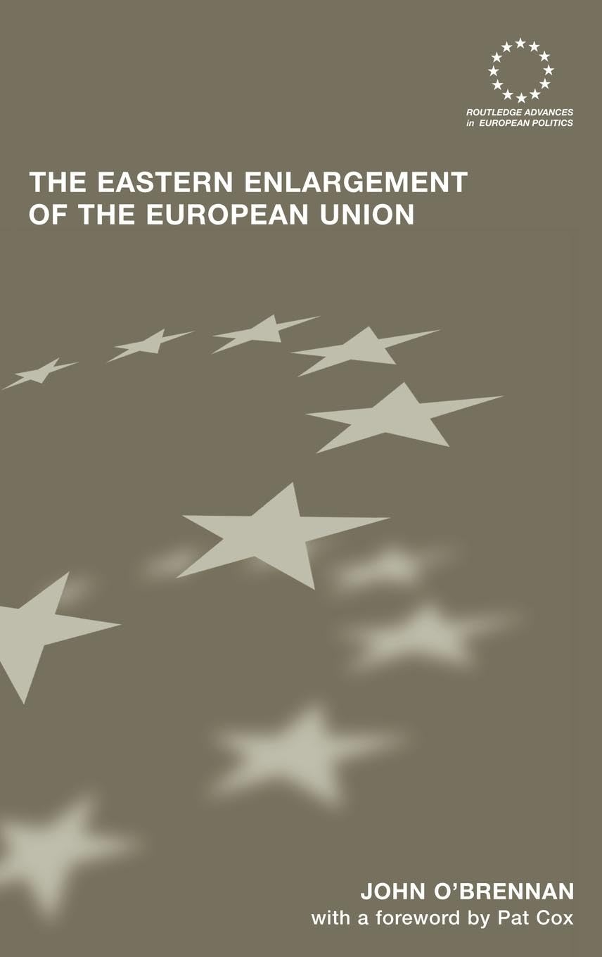 The Eastern Enlargement of the European Union (Routledge Advances in European Politics, Band 36)