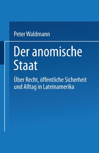 Der anomische Staat: Über Recht, öffentliche Sicherheit und Alltag in Lateinamerika