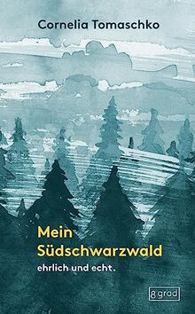 Mein Südschwarzwald: ehrlich und echt.