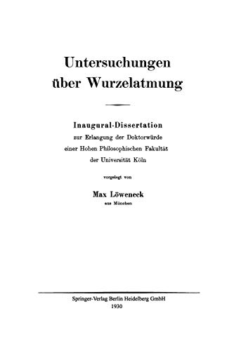 Untersuchungen über Wurzelatmung: Inaugural-Dissertation zur Erlangung der Doktorwürde einer Hohen Philosophischen Fakultät der Universität Köln