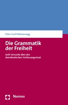 Die Grammatik der Freiheit: Acht Versuche über den demokratischen Verfassungsstaat