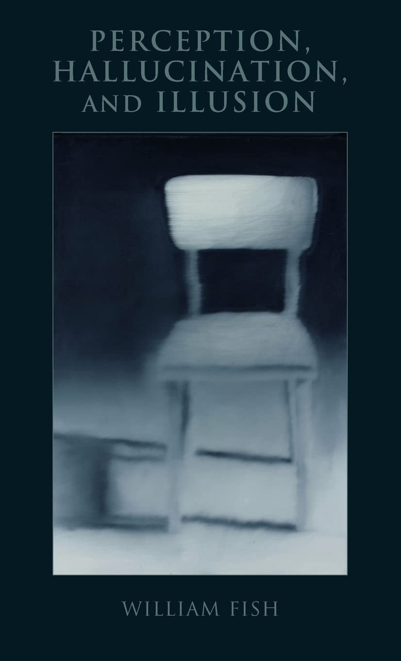 Perception, Hallucination, and Illusion (Philosophy of Mind)