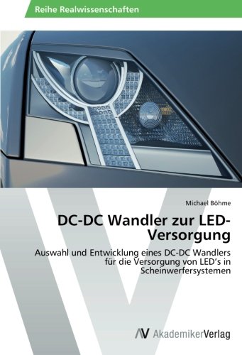 DC-DC Wandler zur LED-Versorgung: Auswahl und Entwicklung eines DC-DC Wandlers für die Versorgung von LED’s in Scheinwerfersystemen