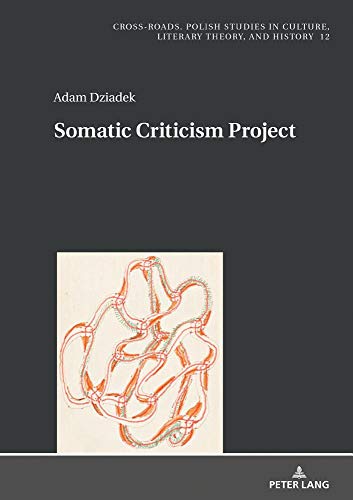 Somatic Criticism Project (Cross-roads, Band 12)