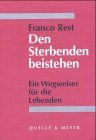 Den Sterbenden beistehen. Ein Wegweiser für die Lebenden. 2., durchges. Aufl. 1986. 153 S. (ISBN 3-494-01155-9)