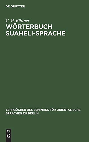 Wörterbuch Suaheli-Sprache: Suaheli-Deutsch und Deutsch-Suaheli (Lehrbücher des Seminars für orientalische Sprachen zu Berlin, 3, Band 3)