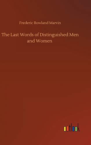 The Last Words of Distinguished Men and Women