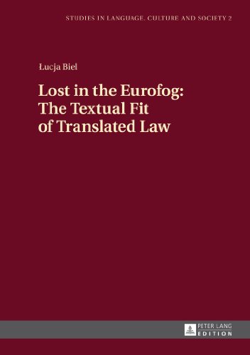 Lost in the Eurofog: The Textual Fit of Translated Law (Studies in Language, Culture and Society)