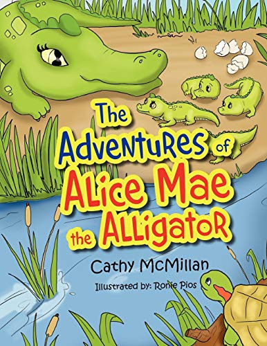 The Adventures of Alice Mae the Alligator: What a Neat Place to Live!