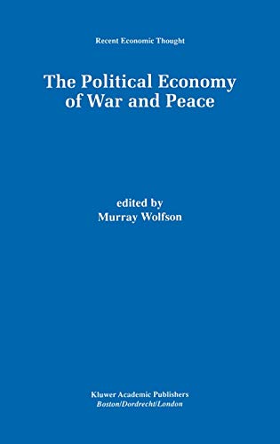 The Political Economy of War and Peace (Recent Economic Thought, 64, Band 64)