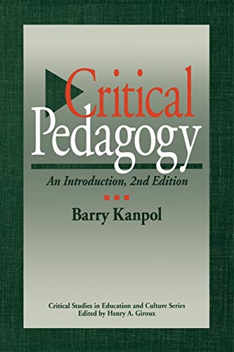 Critical Pedagogy: An Introduction, 2nd Edition (Critical Studies in Education and Culture Series)