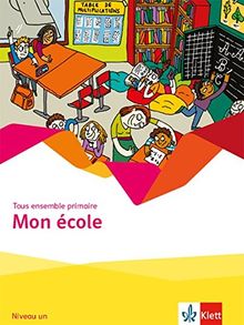 Mon école: Cahier d'activités Niveau un (Tous ensemble primaire)