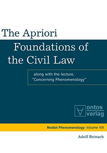 The Apriori Foundations of the Civil Law: Along with the lecture Concerning Phenomenology (Realistische Phänomenologie / Realist Phenomenology, Band 8)