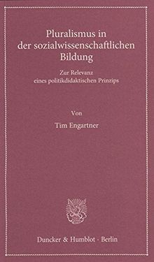 Pluralismus in der sozialwissenschaftlichen Bildung.: Zur Relevanz eines politikdidaktischen Prinzips. (Lectiones Inaugurales)