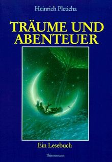 Träume und Abenteuer. Ein literarisches Lesebuch