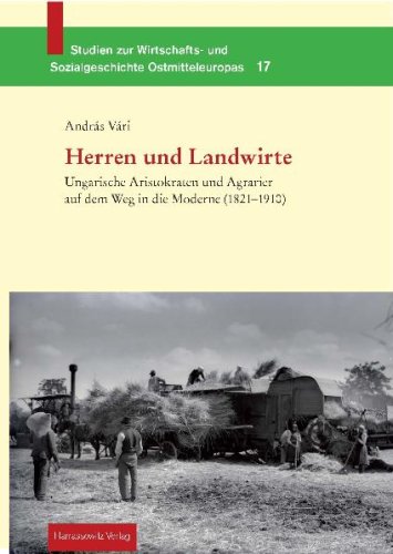 Herren und Landwirte: Ungarische Aristokraten und Agrarier auf dem Weg in die Moderne (1821-1910) (Frankfurter Studien Zur Wirtschafts- Und Sozialgeschichte Os)
