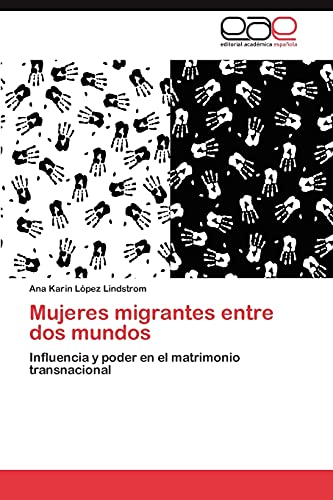 Mujeres migrantes entre dos mundos: Influencia y poder en el matrimonio transnacional