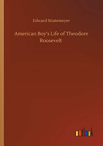 American Boy's Life of Theodore Roosevelt
