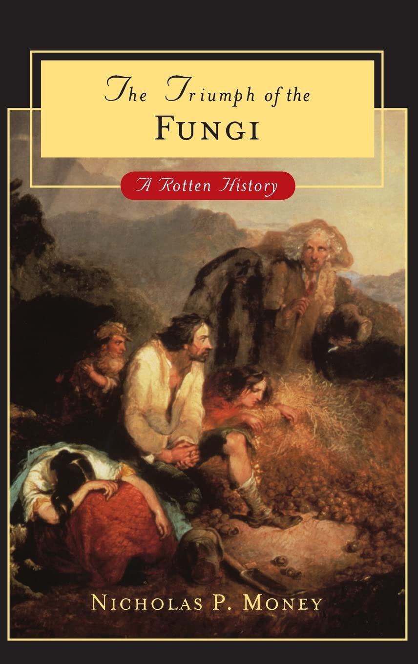 TRIUMPH OF FUNGI C: A Rotten History