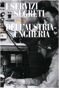 I servizi segreti dell'Austria-Ungheria (Le guerre)