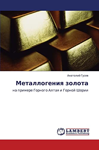 Metallogeniya zolota: na primere Gornogo Altaya i Gornoy Shorii: na primere Gornogo Altaq i Gornoj Shorii