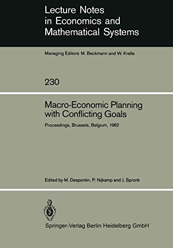 Macro-Economic Planning with Conflicting Goals: Proceedings Of A Workshop Held At The Vrije Universiteit Of Brussels Belgium, December 10, 1982 ... and Mathematical Systems (230), Band 230)