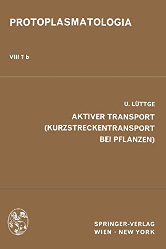 Aktiver Transport (Kurzstreckentransport bei Pflanzen) (Protoplasmatologia Cell Biology Monographs, 8 / 7 / b)