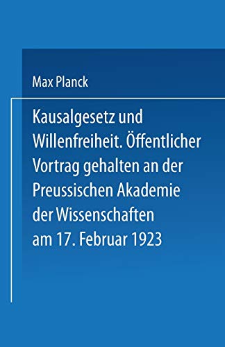 Kausalgesetz und Willensfreiheit: Öffentlicher Vortrag Gehalten in der Preussischen Akademie der Wissenschaften am 17. Februar 1923 (German Edition)