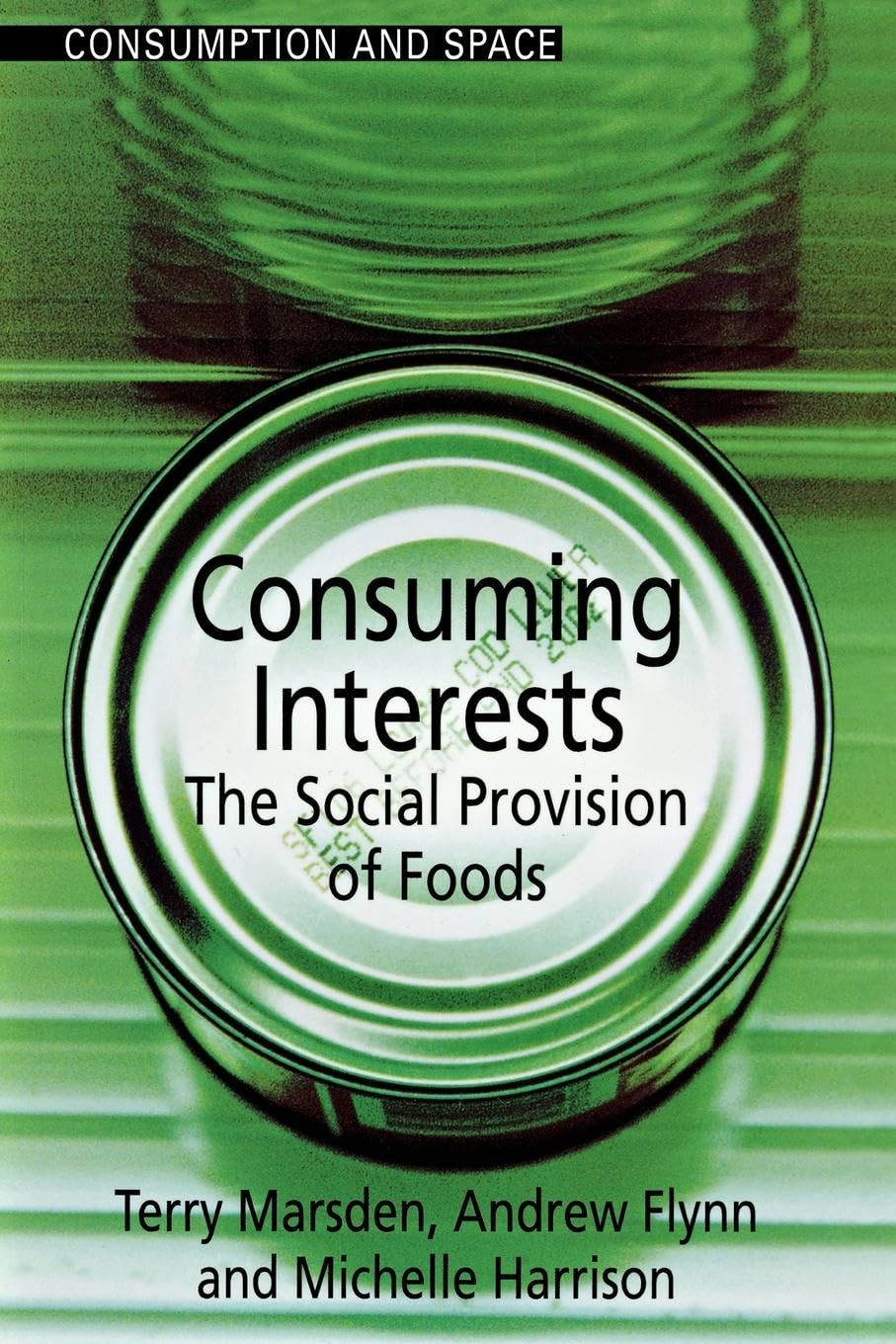 Consuming Interests: The Social Provision of Foods (Consumption & Space Series)