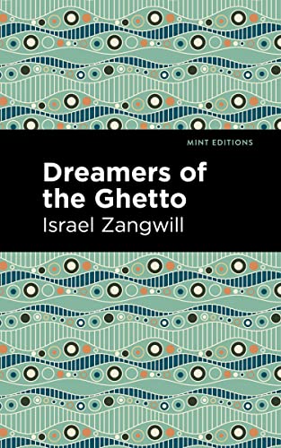 Dreamers of the Ghetto (Mint Editions―Jewish Writers: Stories, History and Traditions)