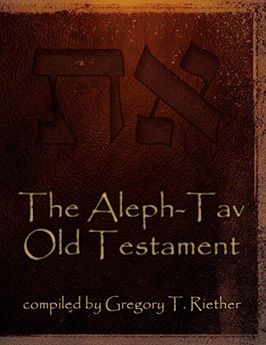 Riether, Gregory T. The Aleph-Tav Old Testament