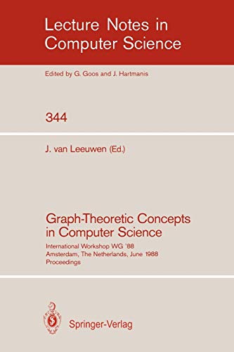 Graph-Theoretic Concepts in Computer Science: International Workshop WG `88 Amsterdam, The Netherlands, June 15-17, 1988. Proceedings (Lecture Notes in Computer Science, 344, Band 344)