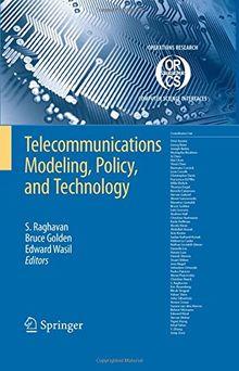 Telecommunications Modeling, Policy, and Technology (Operations Research/Computer Science Interfaces Series)