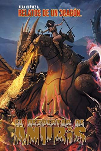 El despertar de Anubis: Relatos de un dragón.: Relatos de Un Dragon.