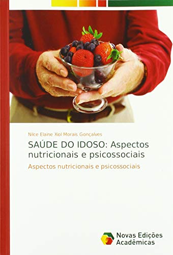 SAÚDE DO IDOSO: Aspectos nutricionais e psicossociais: Aspectos nutricionais e psicossociais