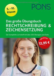 PONS Das große Übungsbuch Rechtschreibung und Zeichensetzung 5.-10. Klasse: Der komplette Lernstoff mit über 300 Übungen und Tests