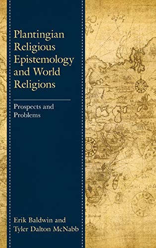 Plantingian Religious Epistemology and World Religions: Prospects and Problems (Studies in Comparative Philosophy and Religion)