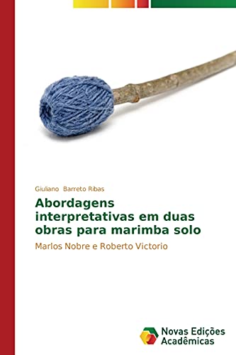 Abordagens interpretativas em duas obras para marimba solo: Marlos Nobre e Roberto Victorio