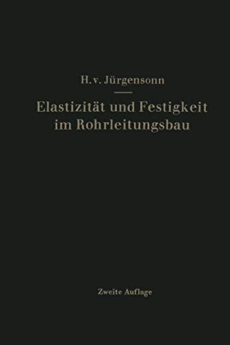 Elastizität und Festigkeit im Rohrleitungsbau: Statistische Berechnung Der Rohrleitungen Und Ihrer Einzelteile (German Edition)