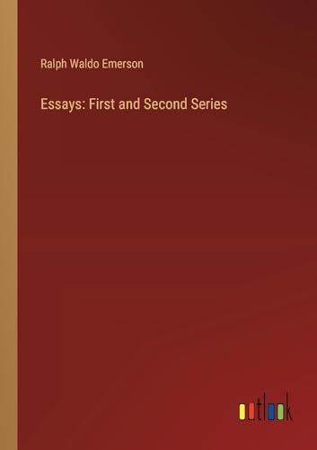 Essays: First and Second Series