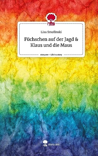 Füchschen auf der Jagd & Klaus und die Maus. Life is a Story - story.one