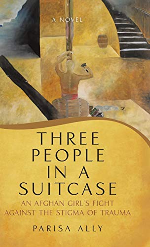 Three People in a Suitcase: An Afghan Girl's Fight Against the Stigma of Trauma