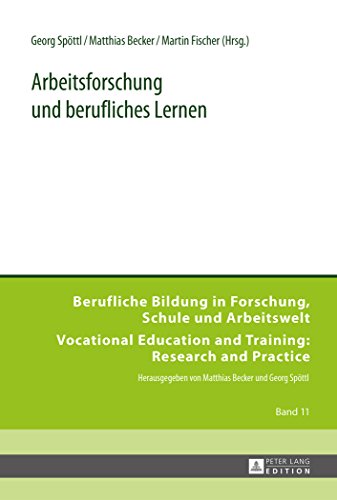 Arbeitsforschung und berufliches Lernen (Berufliche Bildung in Forschung, Schule und Arbeitswelt / Vocational Education and Training: Research and Practice)